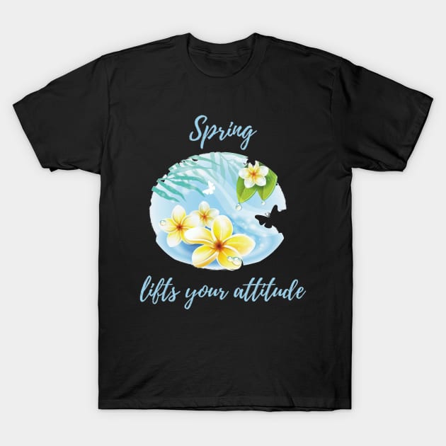 Spring lifts yuor attitude T-Shirt by ilygraphics